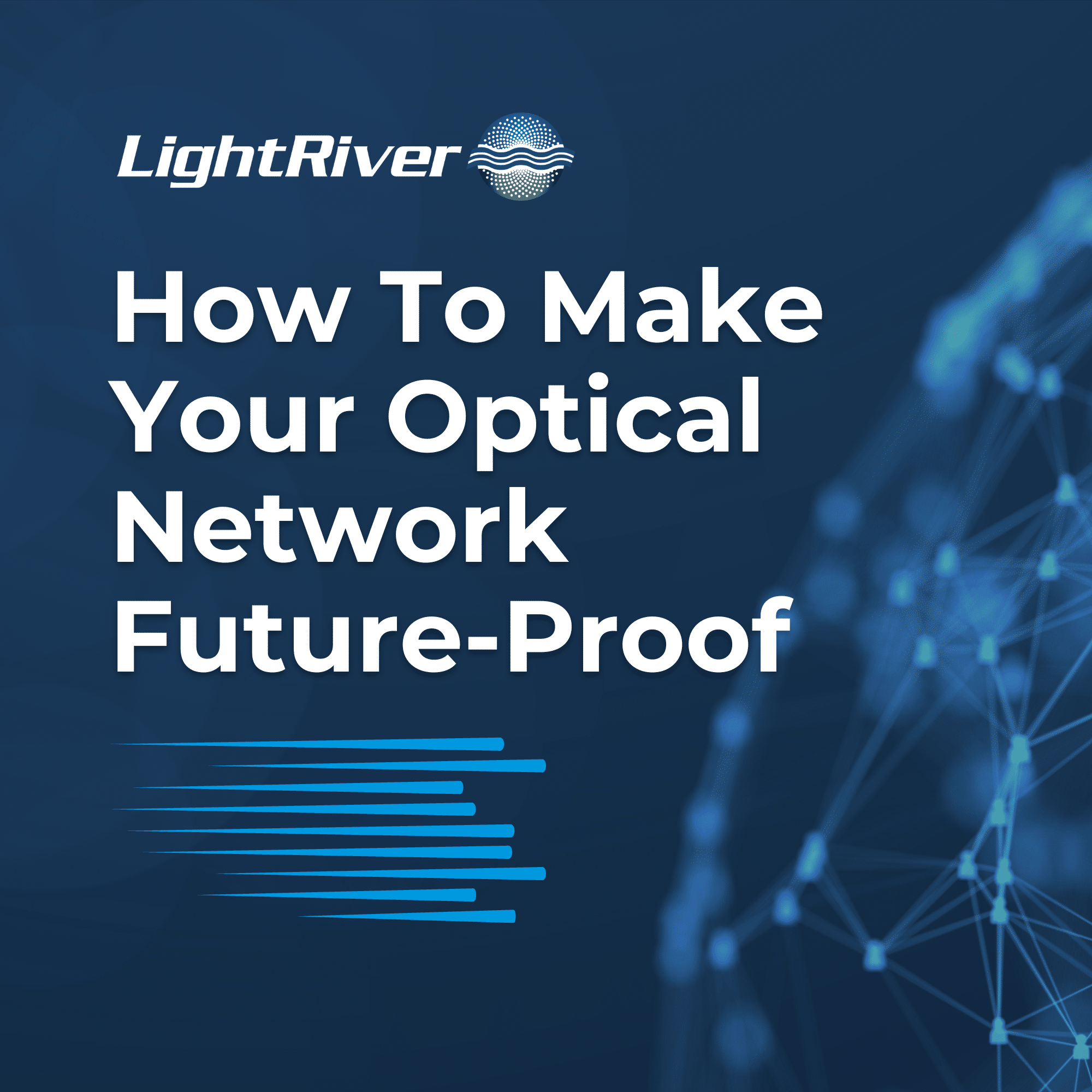 How To Make Your Optical Network FutureProof LightRiver Companies