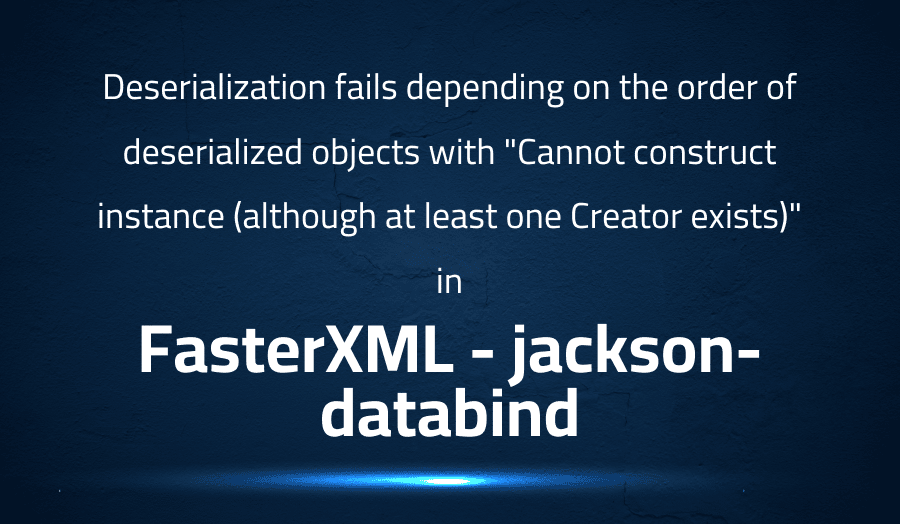 Deserialization fails depending on the order of deserialized objects