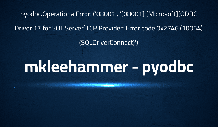 pyodbc.OperationalError ('08001', '[08001] [Microsoft][ODBC Driver 17