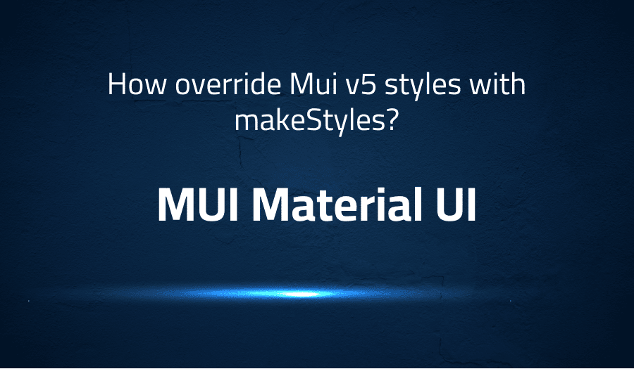 How override Mui v5 styles with makeStyles in MUI Material UI Lightrun