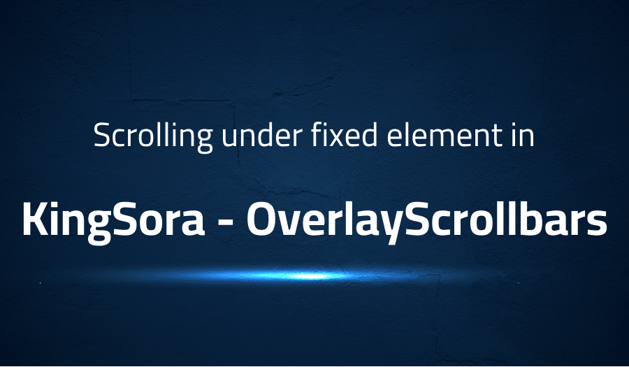 Scrolling under fixed element in KingSora OverlayScrollbars Lightrun