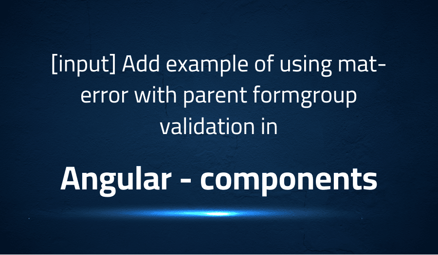 [input] Add example of using materror with parent formgroup validation