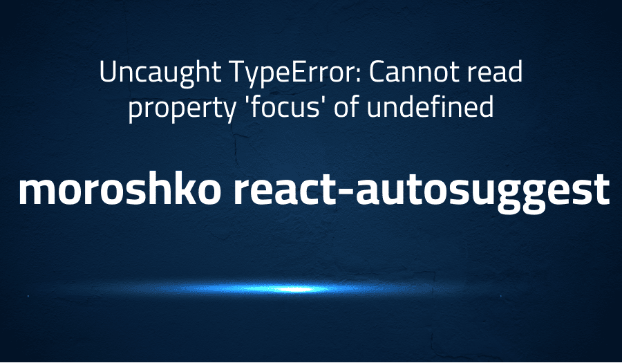 Uncaught TypeError Cannot read property 'focus' of undefined in