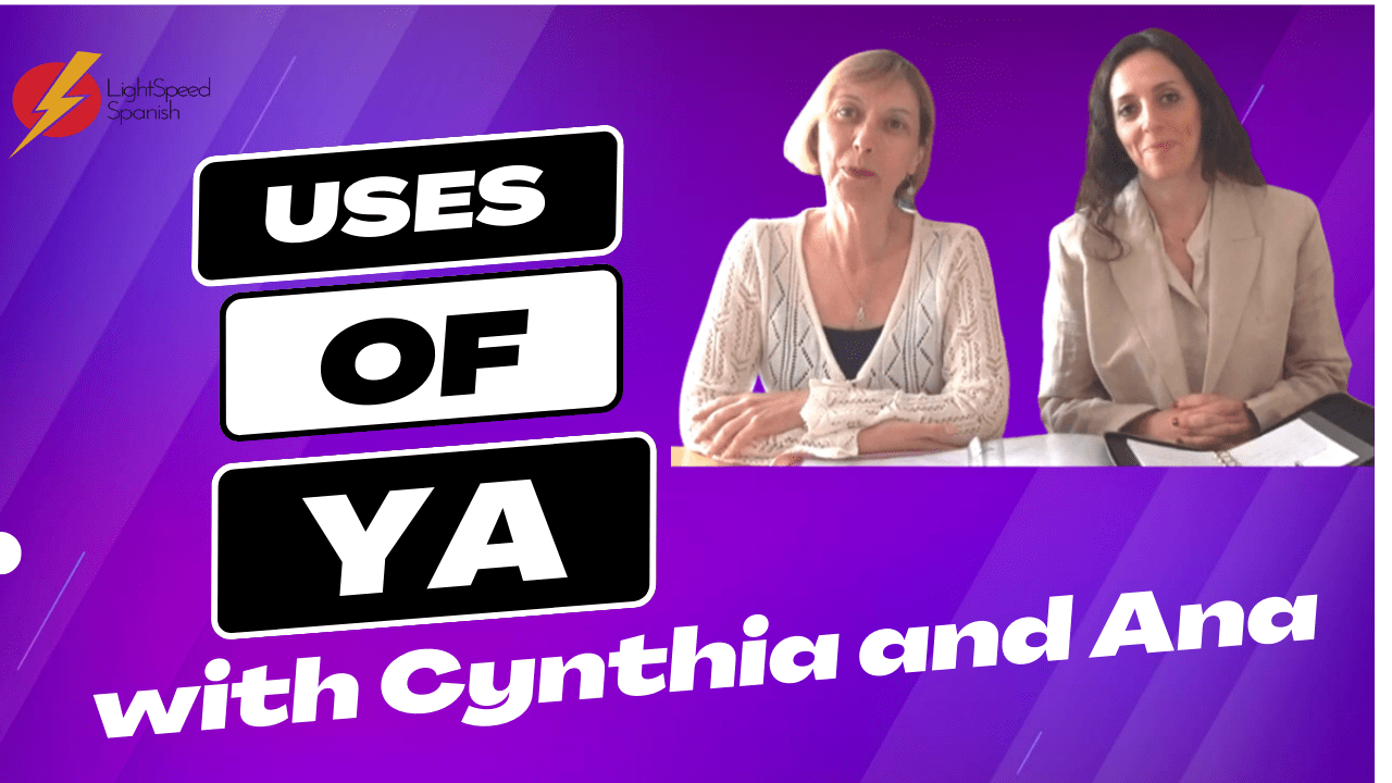 73 Advanced The Uses of YA in Spanish Lightspeed Spanish