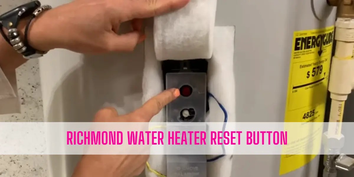 Richmond Water Heater Reset Button [The Ultimate Guide]