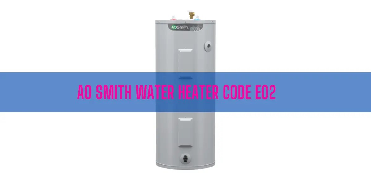 How To Fix AO Smith Water Heater Code E02