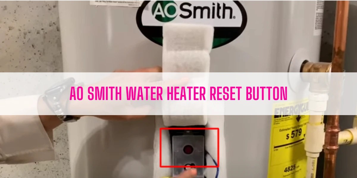 AO Smith Water Heater Reset Button [A Complete Guide]