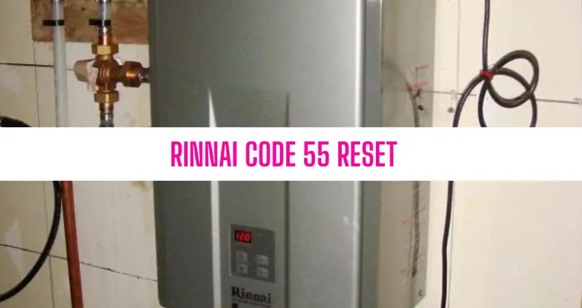 Rinnai Code 55 Reset [Everything Explained]
