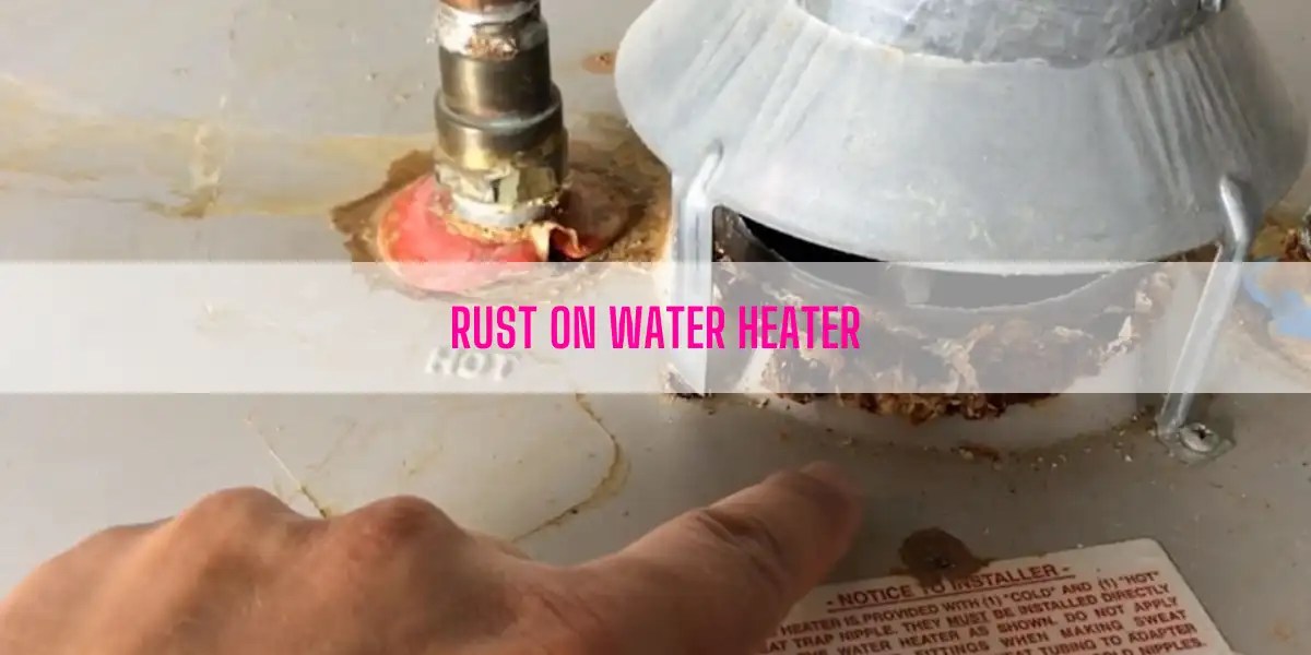 Rust On Water Heater [What Does It Mean] Lil DutchUncle