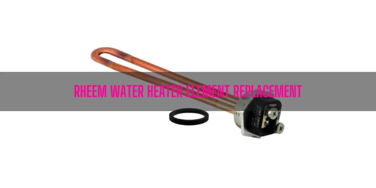 Rheem Water Heater Element Replacement Guide]