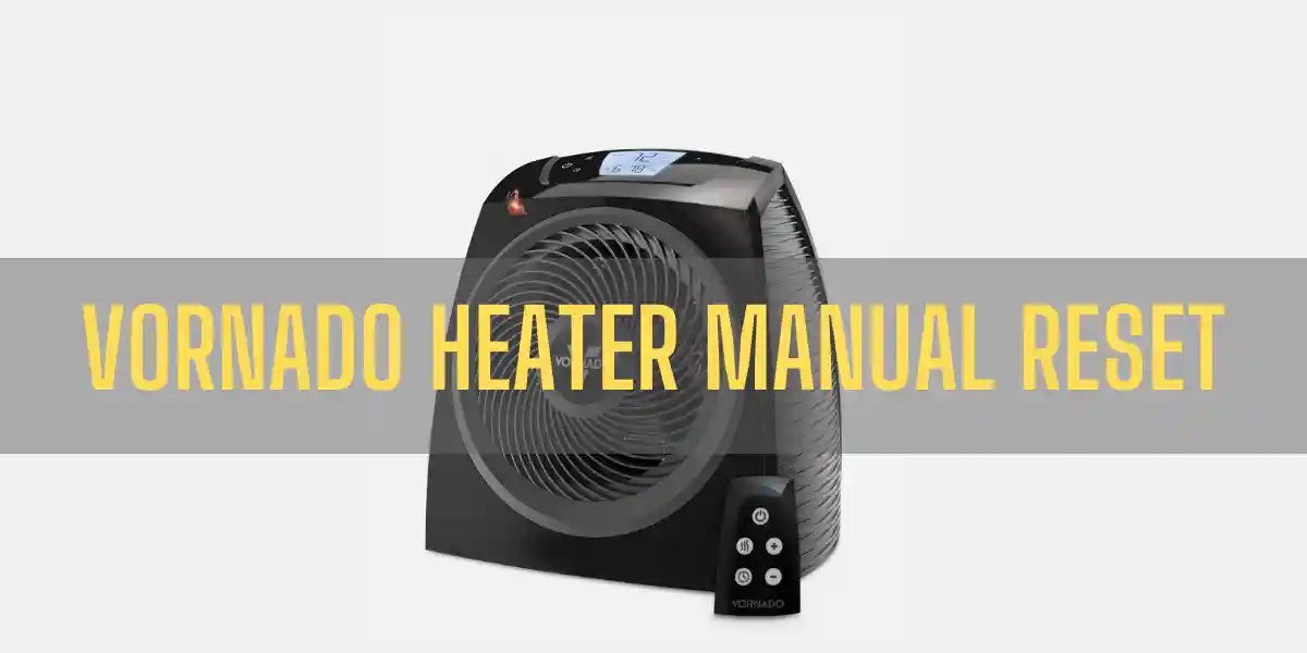 Vornado Heater Manual Reset Guide]