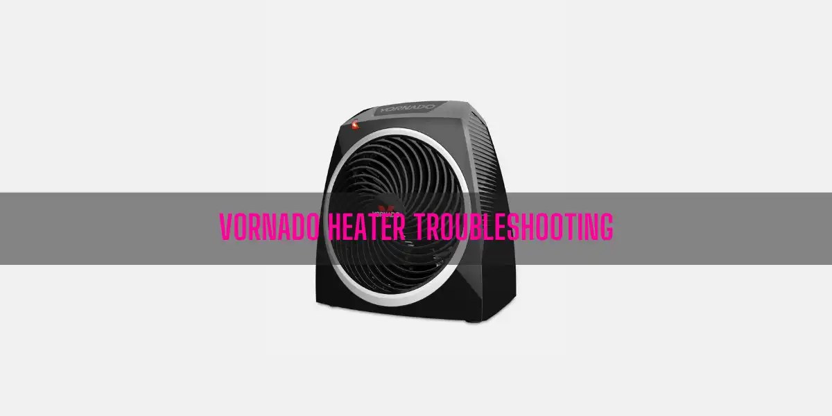 Vornado Heater Troubleshooting Guide]