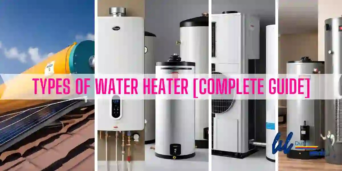 Types of Water Heater Guide]