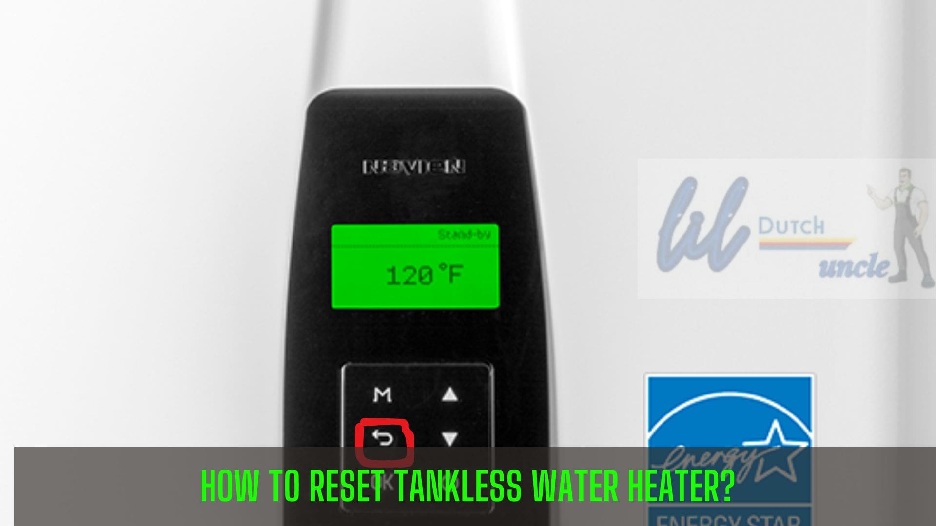 How To Reset A Tankless Water Heater? Lil Dutch Uncle