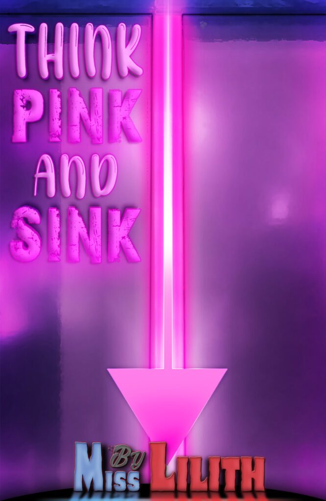 Think Pink & Sink Miss Lilith, The Unleashed