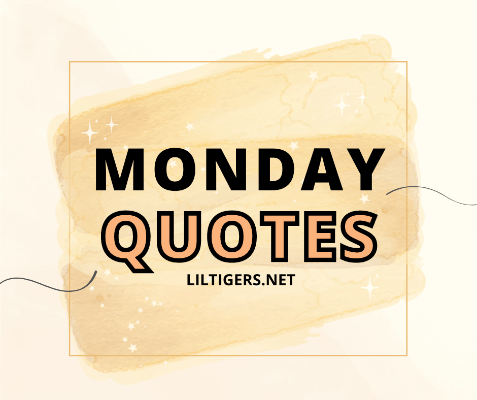 100+ Best Monday Motivation Quotes Lil Tigers