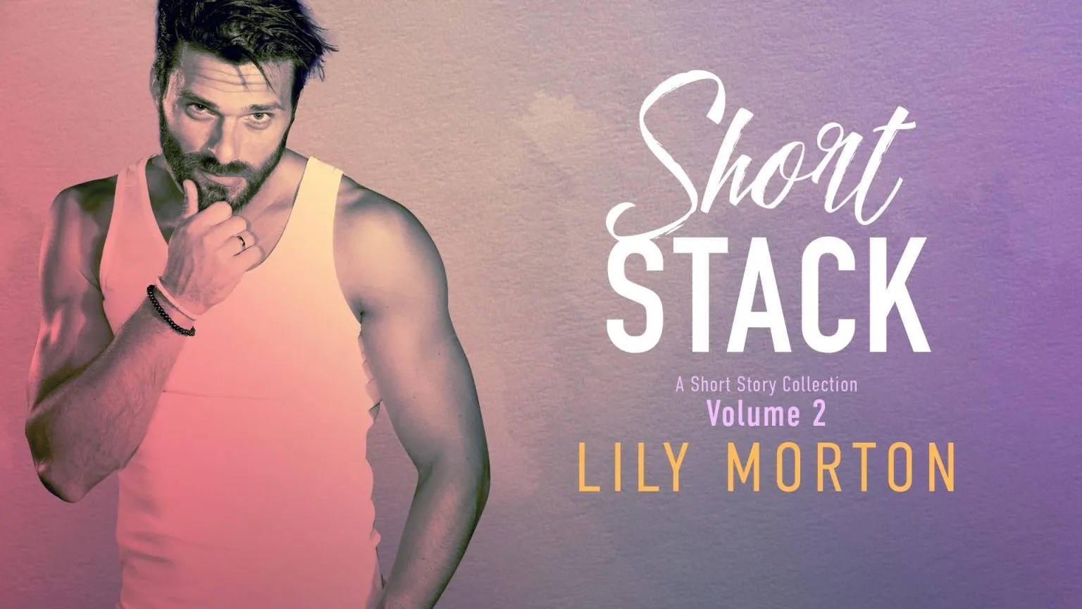 Excerpt From Short Stack • Lily Morton