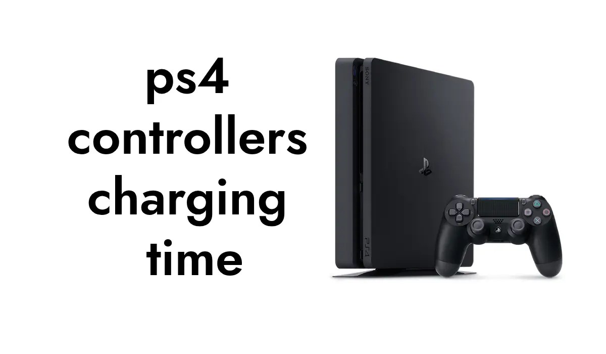 How Long Does It Take for PS4 Controllers to Charge? Limitless Aims