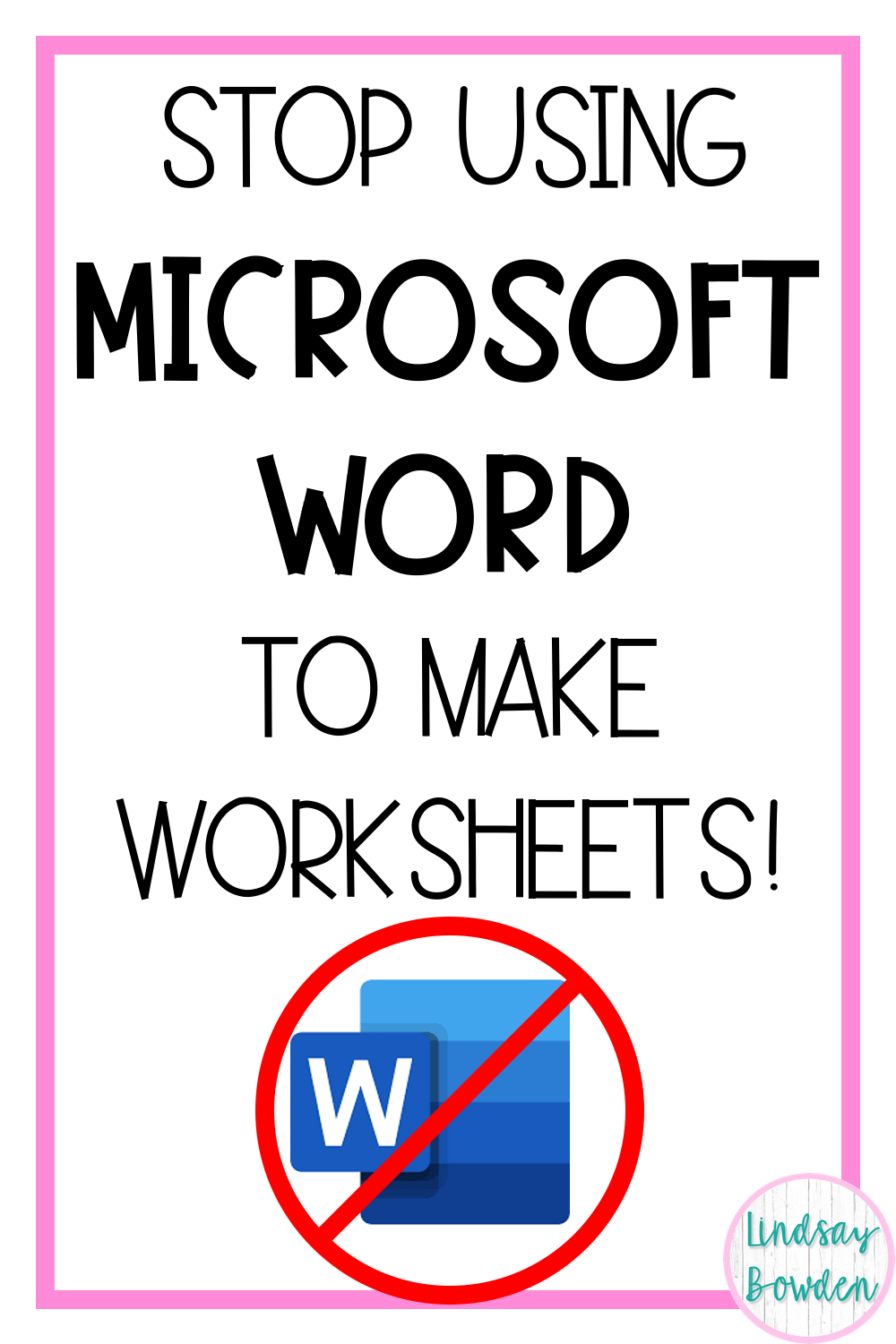 Stop Using Microsoft Word to Make Worksheets Lindsay Bowden