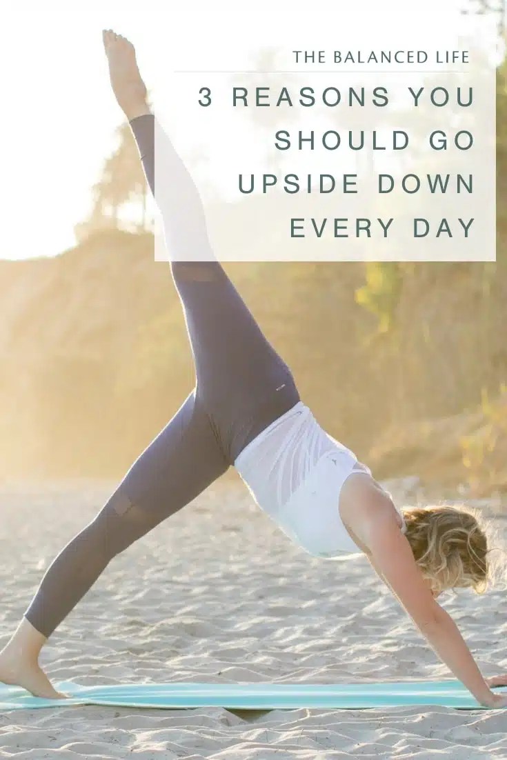 3 reasons you should go upside down every day Lindywell