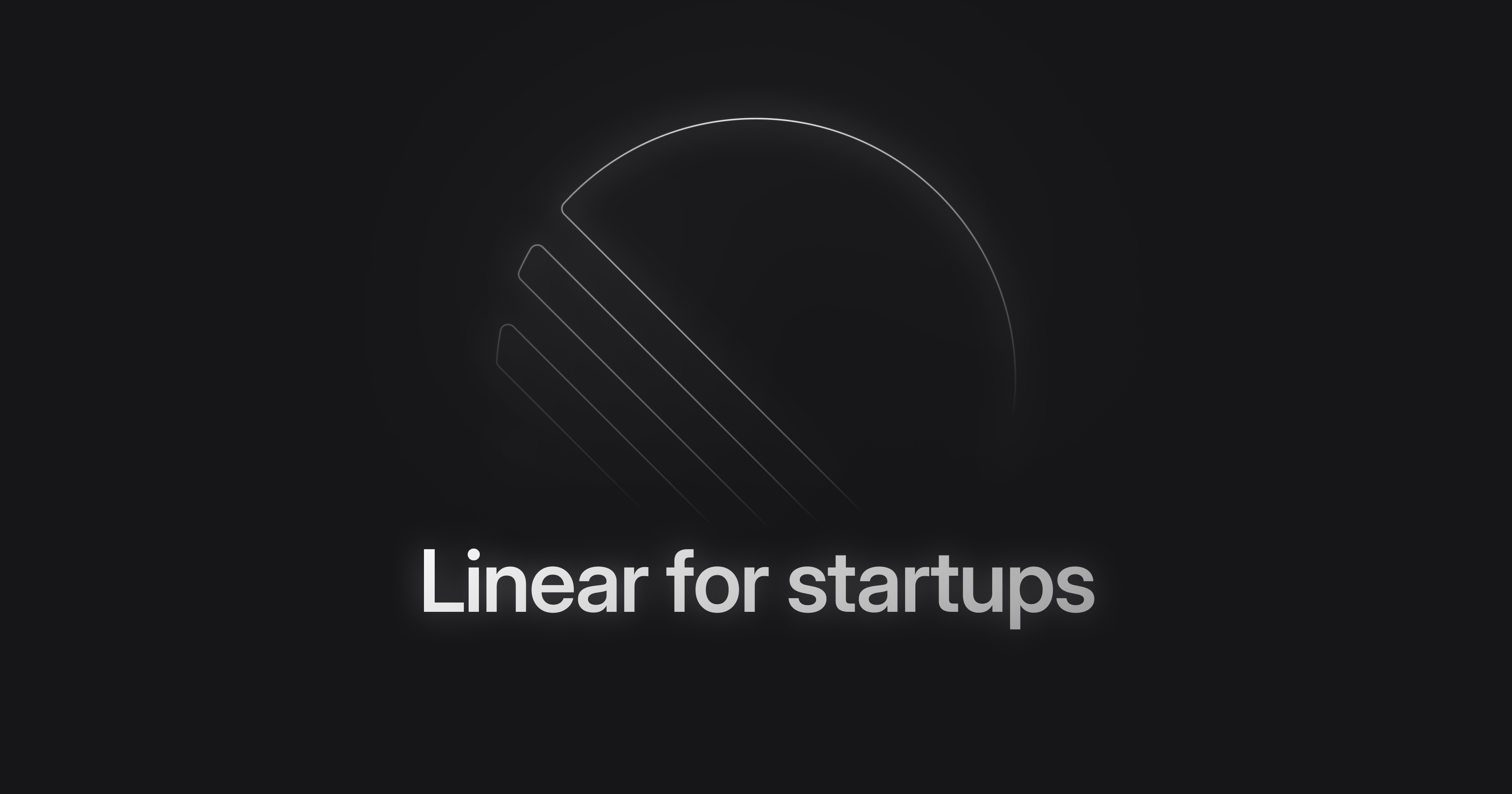 Linear for Startups Linear
