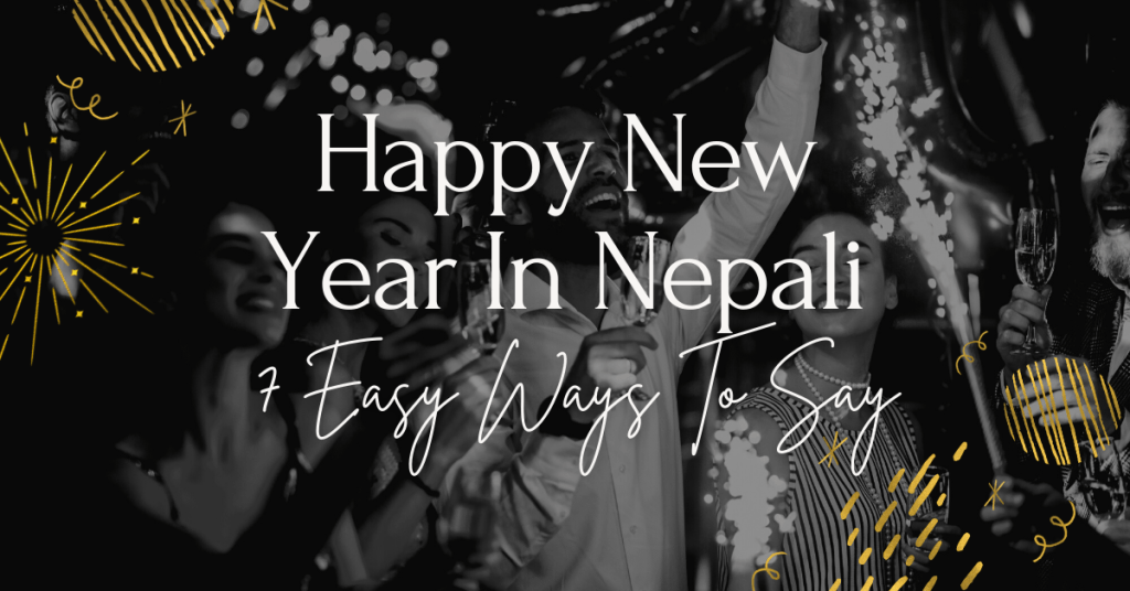7 Easy Ways To Say Happy New Year In Nepali