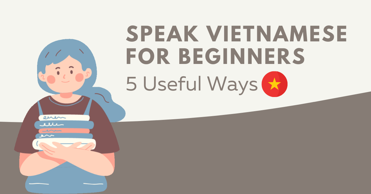 Speak Vietnamese For Beginners 5 Useful Ways Ling App