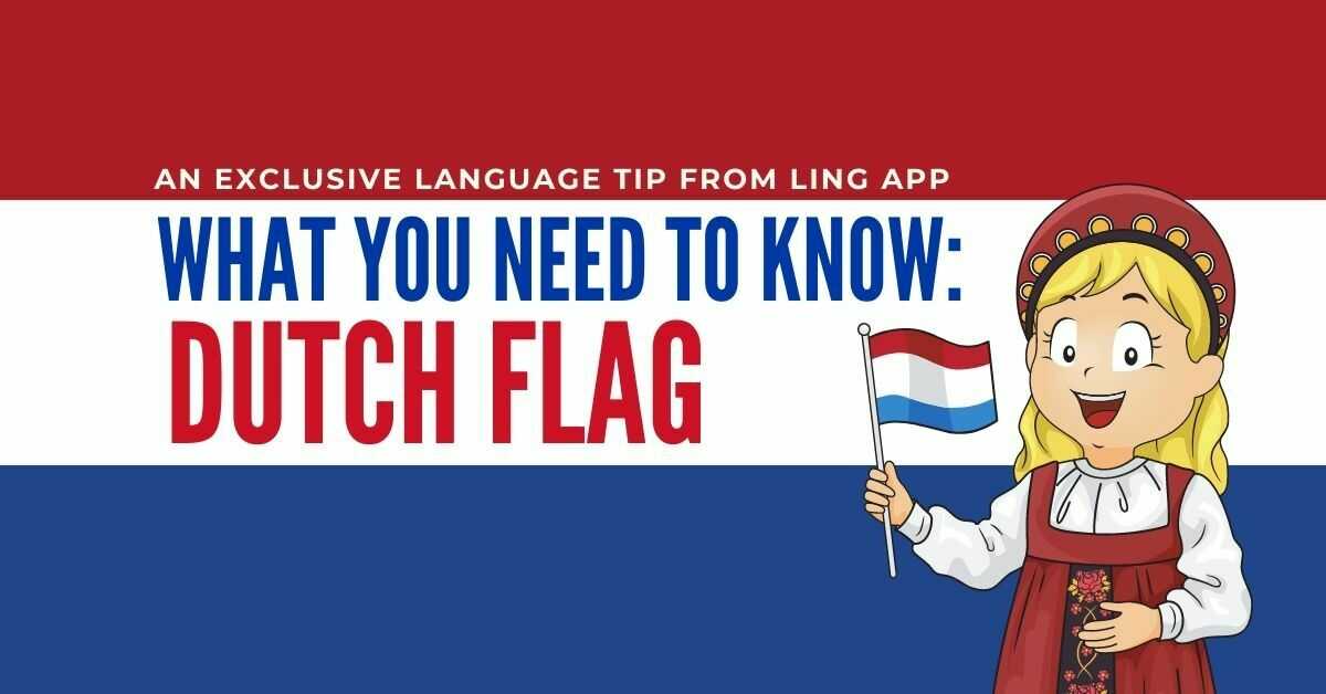 Dutch Flag 4 Fun Facts You Need To Know Today