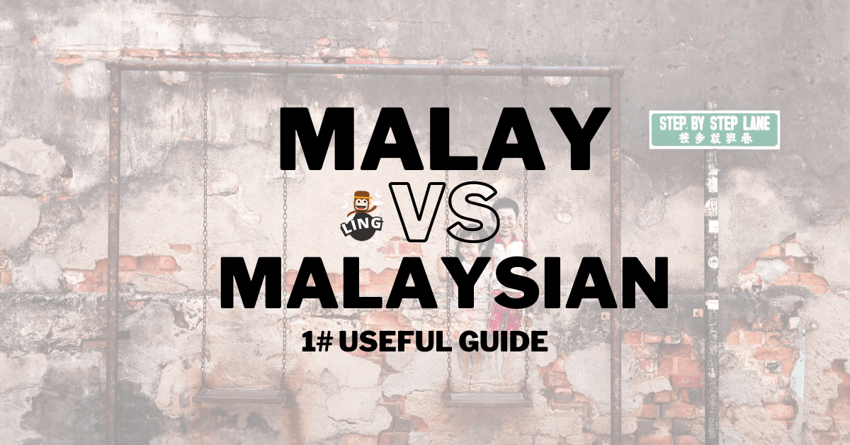 Malay Vs Malaysian 1 Useful Guide