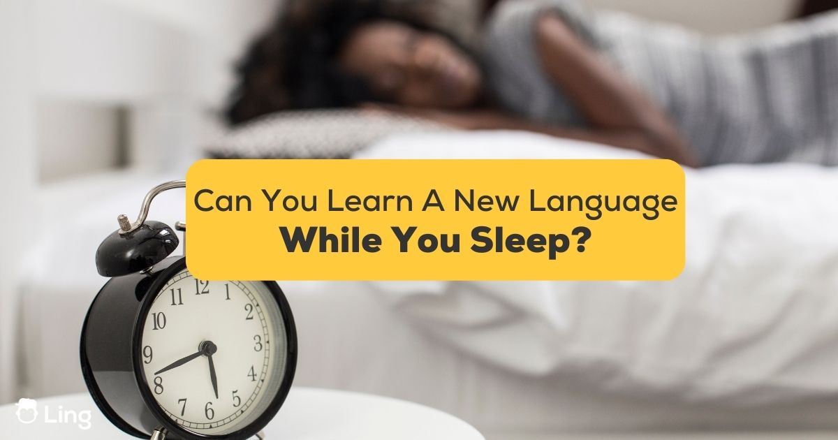 1 Best Guide Can You Learn A New Language While You Sleep?