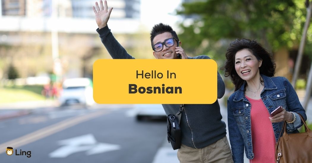 3+ Best Ways To Say Hello In Bosnian Like A Pro