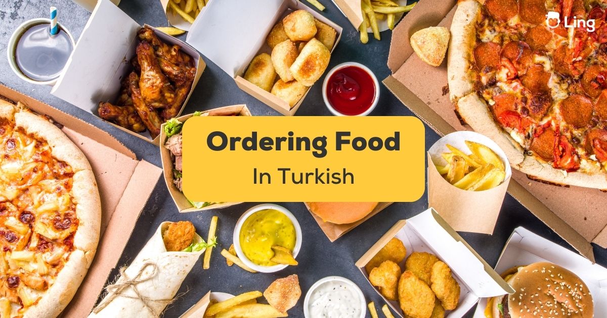 40+ Easy Phrases For Ordering Food In Turkish
