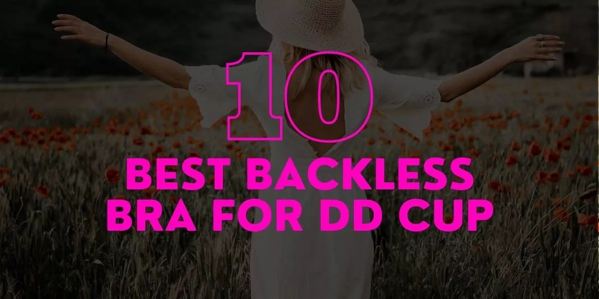 Flaunt Your DDs with Confidence Best Backless Bras for Support