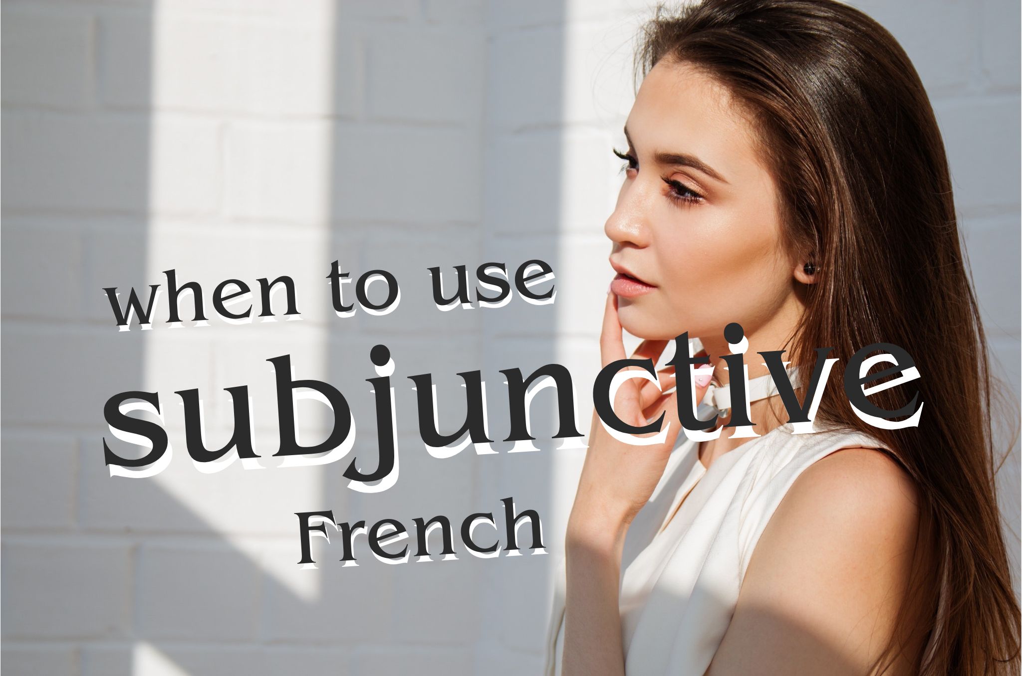 When to use subjunctive French A beginner’s guide to Le Subjonctif