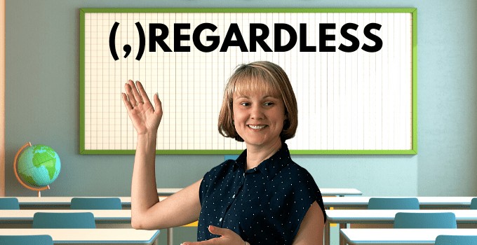 Comma Before “Regardless” Rules & Tips