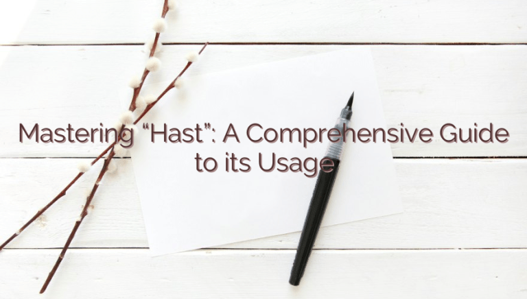 Mastering Hast A Comprehensive Guide To Its Usage