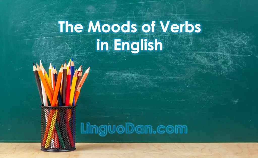 The Moods of Verbs in English Language LinguoDan