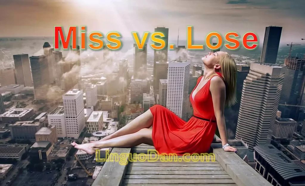 Miss vs. Lose Understanding the Difference and Usage LinguoDan