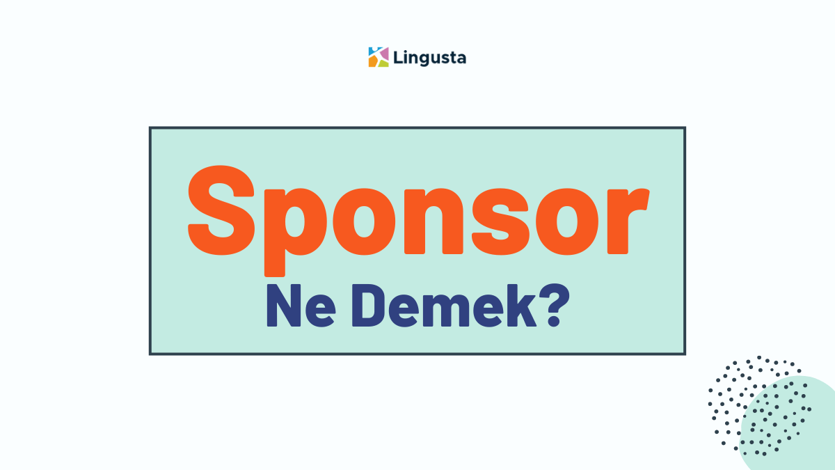 Sponsor Ne Demek? Sponsor Kelimesi Türkçe Anlamları ve Örnekleri