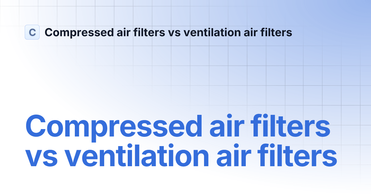 Compressed air filters vs ventilation air filters Compressed air filters vs ventilation air