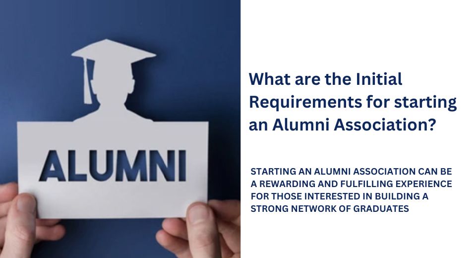What are the Initial Requirements for Starting an Alumni Association