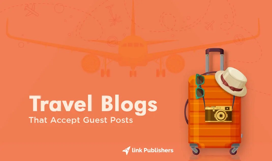 Write For Us Travel Travel Blogs That Accept Guest Posts