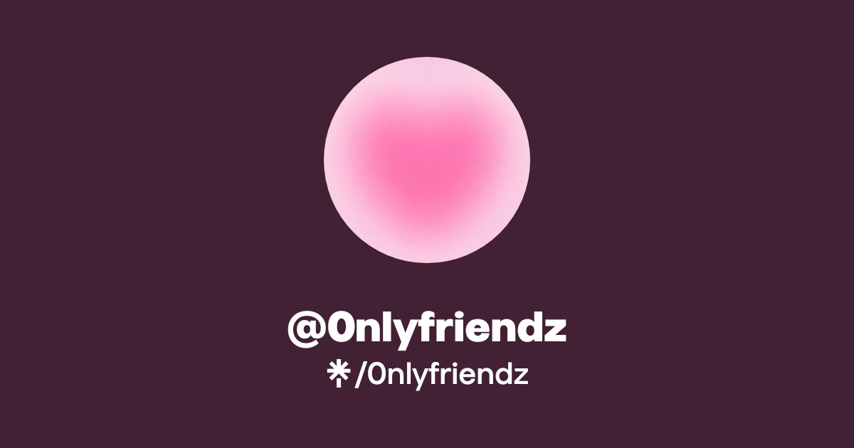 0nlyfriendz - Find @0nlyfriendz Onlyfans - Linktree