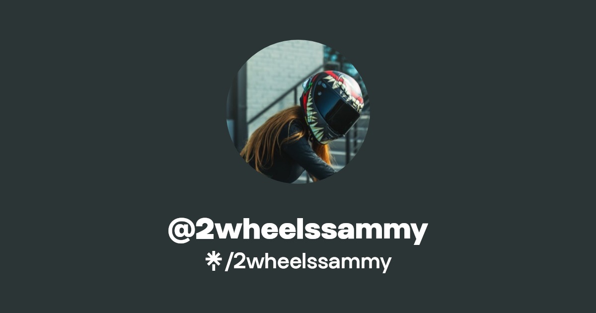 2wheelssammy | Facebook, TikTok | Linktree