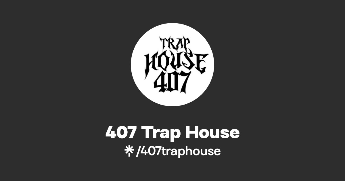 407 Trap House Listen on YouTube, Spotify Linktree