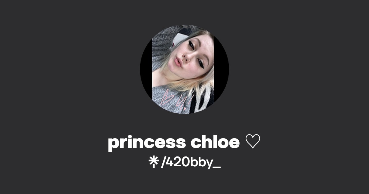 princess chloe ♡ - Find princess chloe ♡ Onlyfans - Linktree