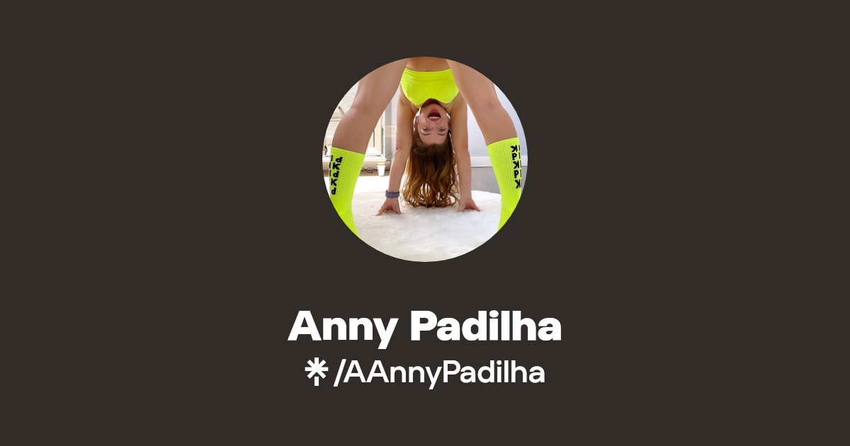 Anny Padilha - Find Anny Padilha Onlyfans - Linktree