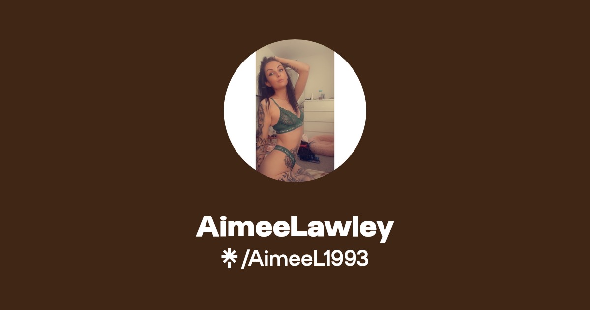 AimeeLawley - Find AimeeLawley Onlyfans - Linktree