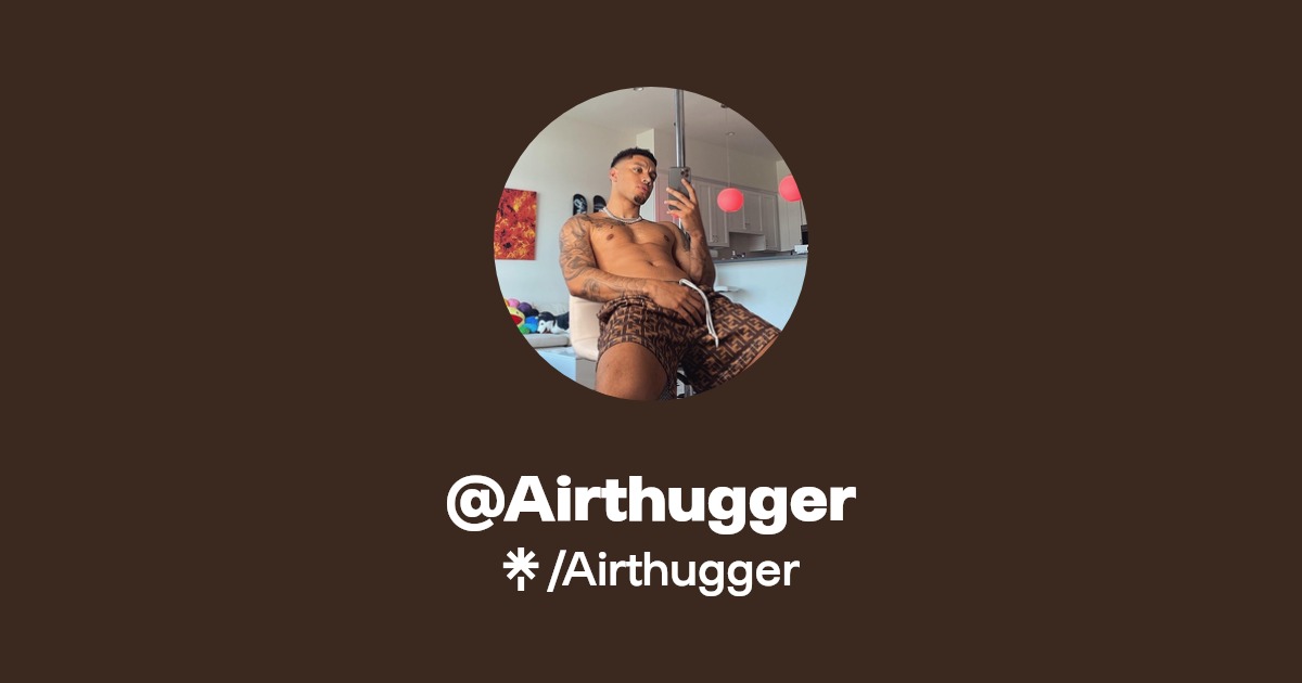 Airthugger - Find @Airthugger Onlyfans - Linktree