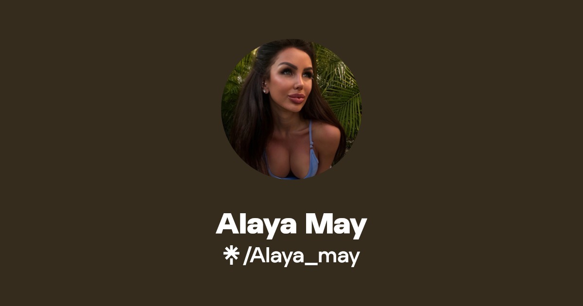 Alaya May - Find Alaya May Onlyfans - Linktree